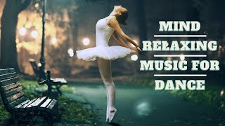 Mind Relaxing Music for Dance | Mind Relaxing Music Instrumental