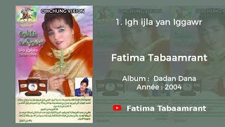 Fatima Tabaamrant : Igh ijla yan Iggawr - 2005 فاطمة تبعمرانت