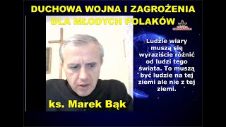 Trwa wojna duchowa i dusze młodych Polaków są szczególnie zagrożone - ks. Marek Bąk