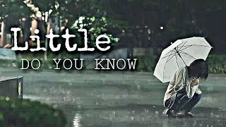 Little Do You Know || K-Drama Sad Multifandom