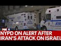 NYPD on alert following Iran's attack on Israel