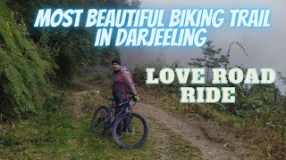 Darjeeling's Love Road Ride|| Mountain Biking Journey || Ride to Remember @duluwaasish