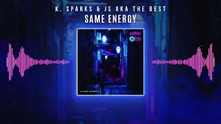 K. Sparks \u0026 JS aka The Best - Same Energy (Audio)