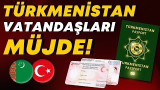 TÜRKMENİSTAN VATANDAŞLARINA BÜYÜK MÜJDE! Türkiye İkamet İzni Artık Çok Kolay