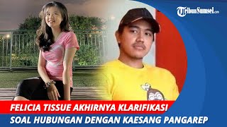 Felicia Tissue Klarifikasi Hubungan Asmaranya dengan Kaesang Pangarep \