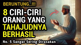 MASYA ALLAH !! 8 Ciri - Ciri Orang Yang Berhasil Sholat Tahajud - Wajib Bersyukur