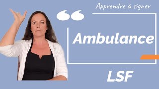 Signer AMBULANCE en LSF (langue des signes française). Apprendre la LSF par configuration