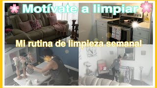 Motivate a limpiar/Rutina de limpieza semanal de mi hogar.