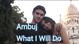 Ambuj - What I Will Do (Official Music Video)