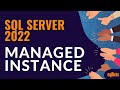 There and back again: SQL Server 2022 - Managed Instance