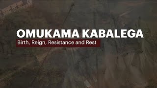 OMUKAMA KABALEGA BIRTH●REIGN●RESISTANCE●AMD REST