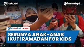 Serunya Anak-anak Ikuti Ramadan For Kids