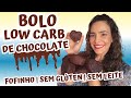 Bolo De Chocolate Low Carb Fofinho | Sem Glúten | Sem Leite | Para Diabéticos