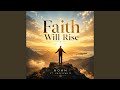 Faith Will Rise