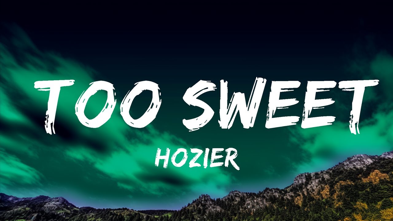 Hozier - Too Sweet (Lyrics) Lyrics Chords - Chordify