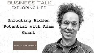 Unlocking Hidden Potential with Adam Grant | Malcom Gladwell's Book