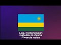 Lagu Kebangsaan RWANDA - Rwanda Nziza