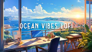 Ocean Lofi Vibes to Keep Your Mind Free and Peaceful in Studying/Working/Relaxin
