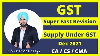 Supply Under GST | GST Revision | CA Inter | Dec 2021 | CA Jasmeet Singh | CS Executive | CMA Inter