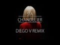 Sia - Chandelier (Diego V Electro Remix)