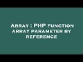 Array : PHP function array parameter by reference