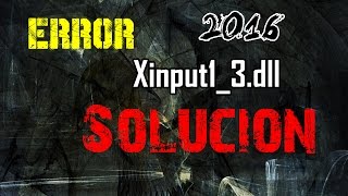 Solución al error “Xinput1_3.dll”  |2017|  Gratis