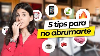 5 Tips para no abrumarte