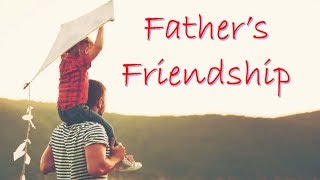 Father's Friendship    ||  motivational video
