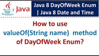 How to use valueOf(String name) method of DayOfWeek Enum? | Java 8 Date and Time