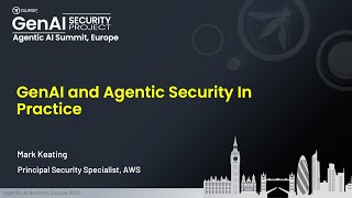 Agentic AI Security Summit, Europe: GenAi Agentic Security In Practice