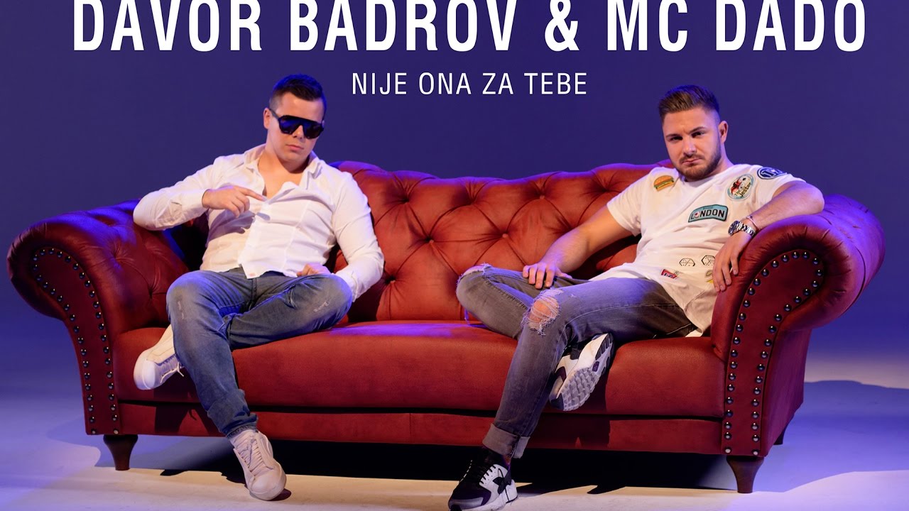 MC Dado Feat Davor Badrov - Nije Ona Za Tebe - 2017 - YouTube Music