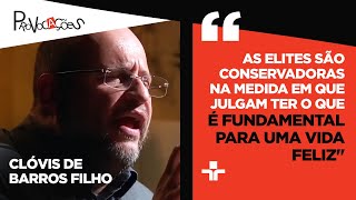 Entenda a relação entre ELITE e CONSERVADORISMO com CLÓVIS DE BARROS FILHO