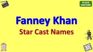 Fanney Khan Star Cast, Actor, Actress and Director Name