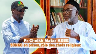 Questions d'actualités avec Pr Cheikh Matar KEBEThème: SONKO en prison, rôle des chefs religieux,