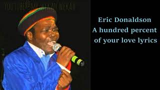 Eric Donaldson - One Hundred Percent Love Lyrics