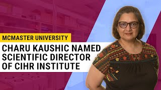 McMaster University: Charu Kaushic named scientific director of CIHR institute