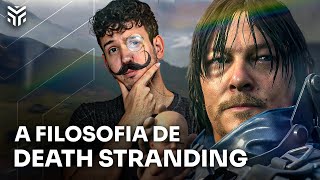 DEATH STRANDING | A FILOSOFIA por trás do jogo de KOJIMA