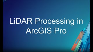 Processing LiDAR data using ArcGIS Pro