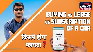 Buying a Car, Lease or Subscribe to it ? Which is the Better Option ?|Times Drive Podcast