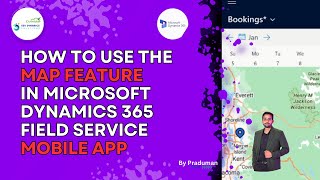 How to Use the Map Feature in Microsoft Dynamics 365 Field Service Mobile App