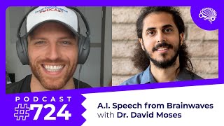 724: Decoding Speech from Raw Brain Activity — with Dr. David Moses