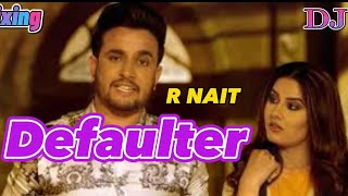 defaulter 🎧song || R NAIT || new 🎶punjani dj mix song 🎶mixing in the 💕waqas_creation866💕