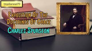 Exposition Of The Doctrines Of Grace || Charles Spurgeon’s Sermon