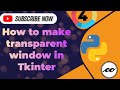 How to Create transparent window in Tkinter Python. ||Tkinter Series #shorts_by_concisecoder #python