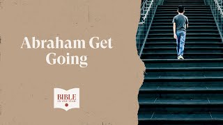 Abraham Get Going - Genesis 12