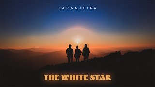 The White Star • @LaranjeiraMusic