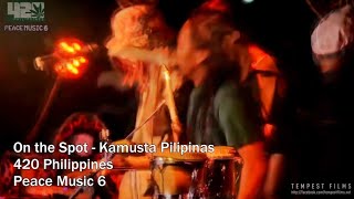 On the spot- Kmusta Pilipinas 420 Philippines Music Peace