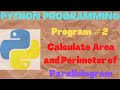 | Program#2 | PYTHON Program | Calculate the area and perimeter of a Parallelogram |