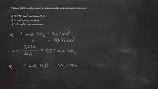 Oblicz jaką liczbę moli w warunkach normalnych stanowi a) 0,672 dm3 metanu CH4b) 1 dm3 pary wodnej