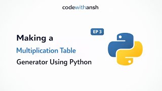 Making a Multiplication table generator using python| Ep-3 | CodeWithAnsh|